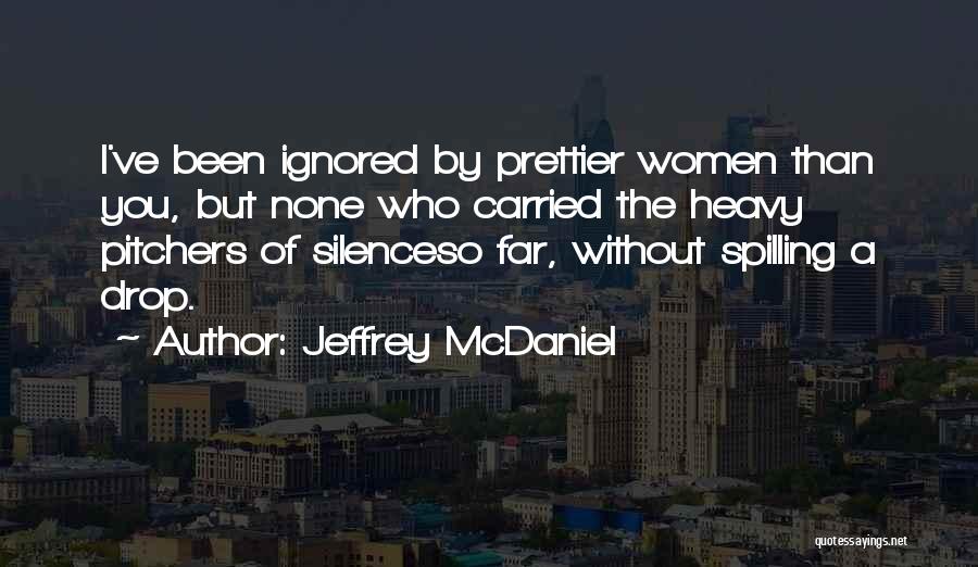 Love Ignored Quotes By Jeffrey McDaniel