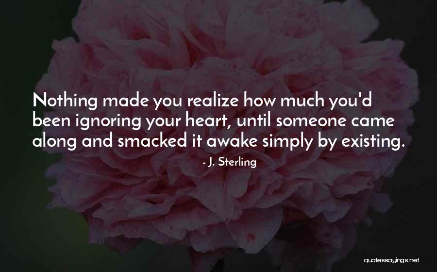 Love Ignoring Quotes By J. Sterling Love Ignoring Quotes By J. Sterling