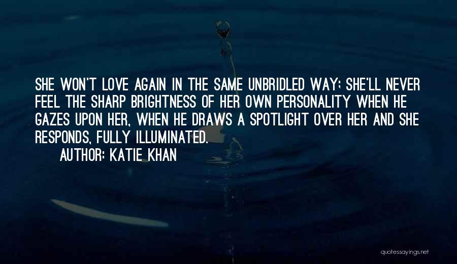 Love Illuminated Quotes By Katie Khan