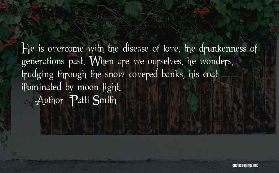 Love Illuminated Quotes By Patti Smith