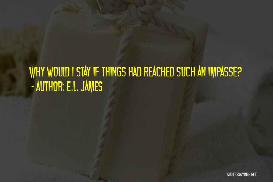 Love Impasse Quotes By E.L. James