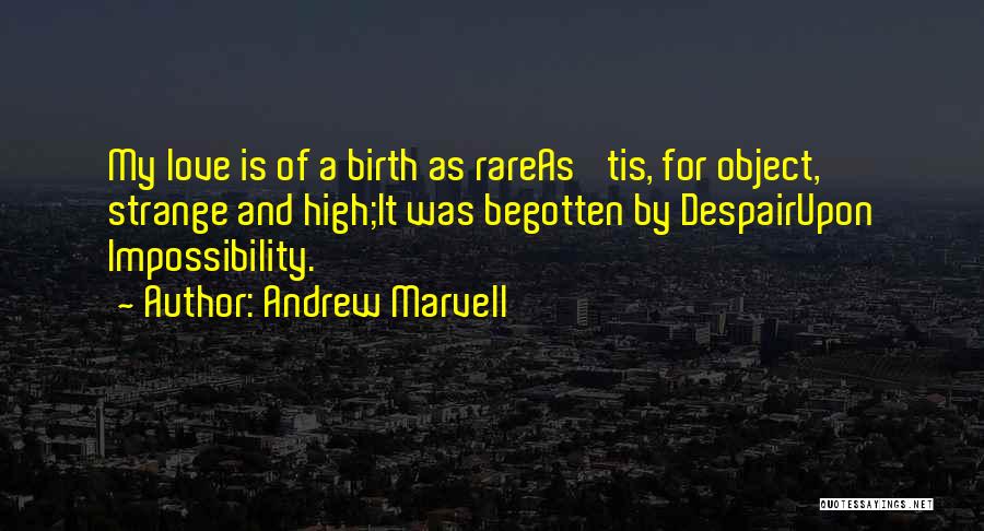 Love Impossibility Quotes By Andrew Marvell