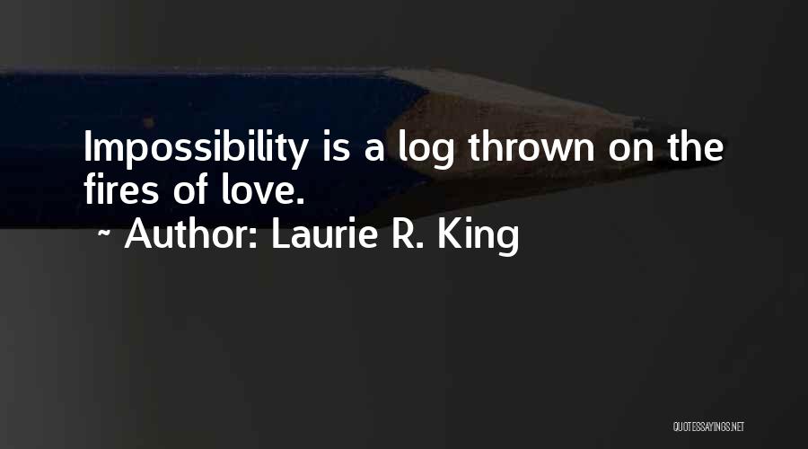 Love Impossibility Quotes By Laurie R. King