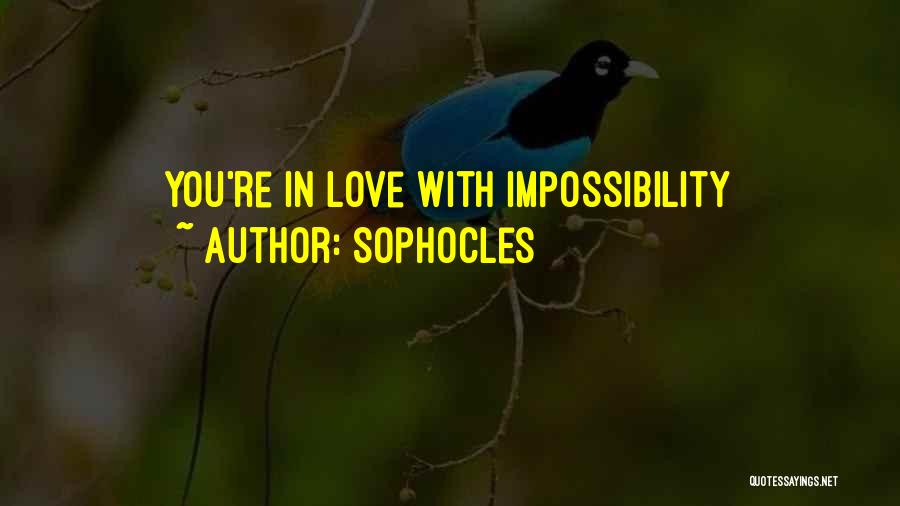Love Impossibility Quotes By Sophocles