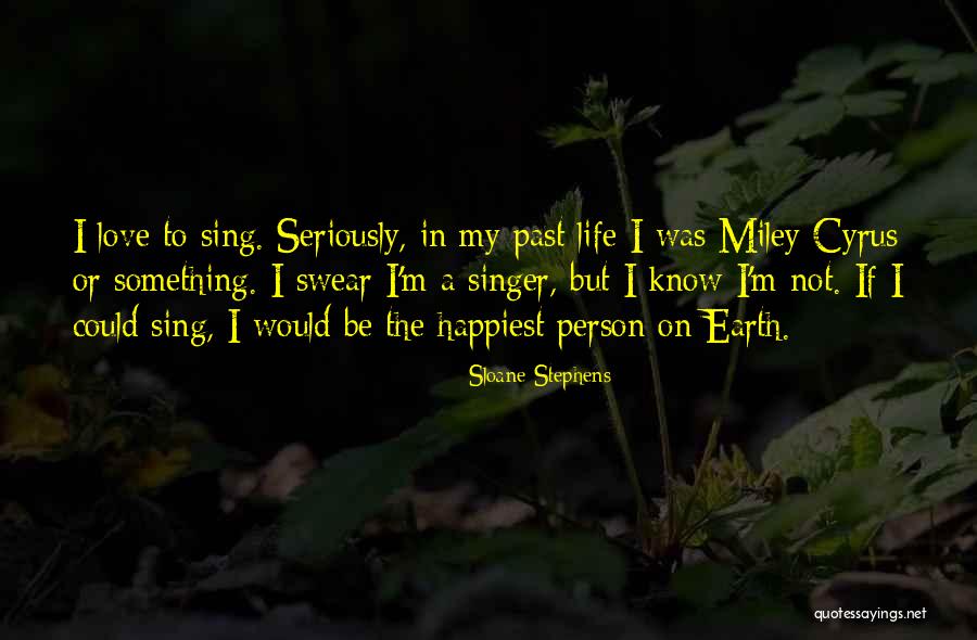 Love In A Past Life Quotes By Sloane Stephens Love In A Past Life Quotes By Sloane Stephens