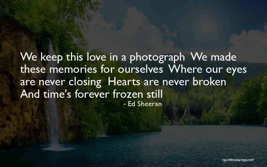 Love In A Photograph Quotes By Ed Sheeran Love In A Photograph Quotes By Ed Sheeran