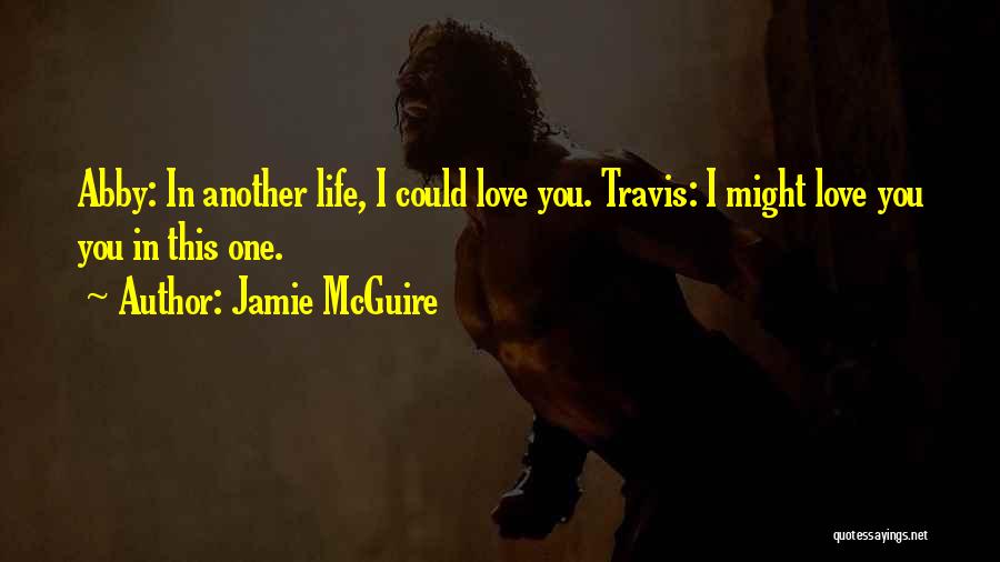 Love In Another Life Quotes By Jamie McGuire