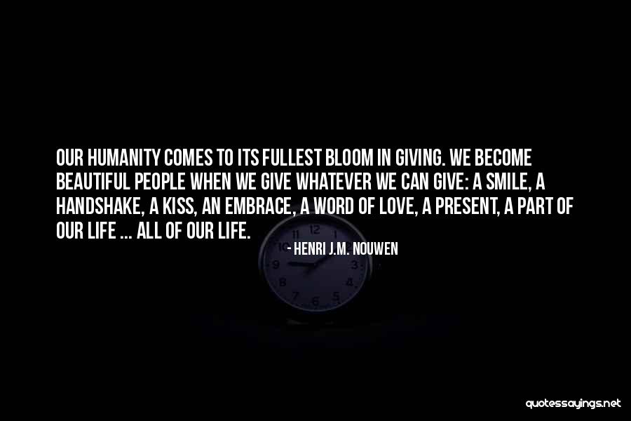Love In Bloom Quotes By Henri J.M. Nouwen Love In Bloom Quotes By Henri J.M. Nouwen