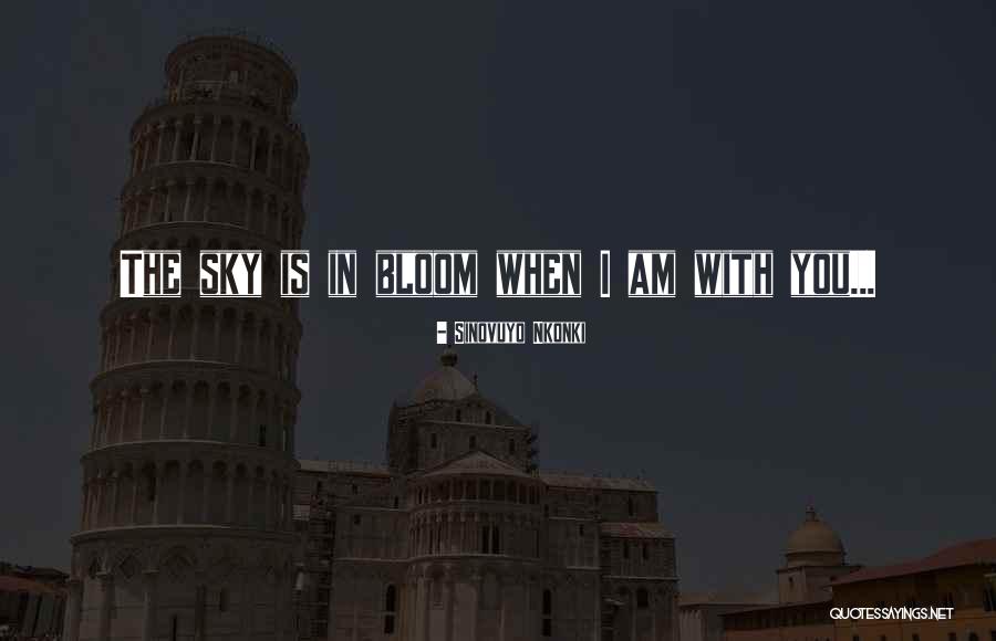 Love In Bloom Quotes By Sinovuyo Nkonki Love In Bloom Quotes By Sinovuyo Nkonki