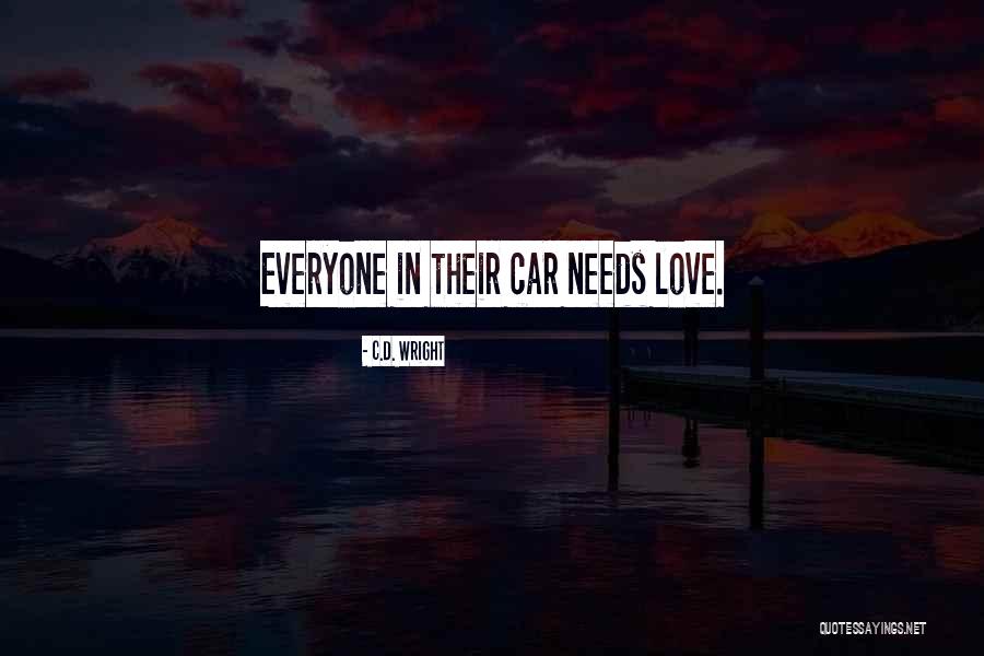 Love In Car Quotes By C.D. Wright Love In Car Quotes By C.D. Wright