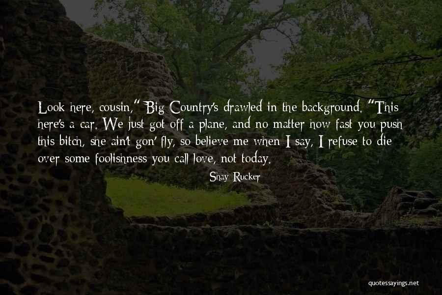 Love In Car Quotes By Shay Rucker Love In Car Quotes By Shay Rucker