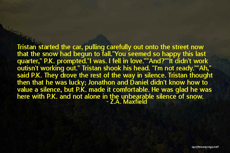 Love In Car Quotes By Z.A. Maxfield Love In Car Quotes By Z.A. Maxfield