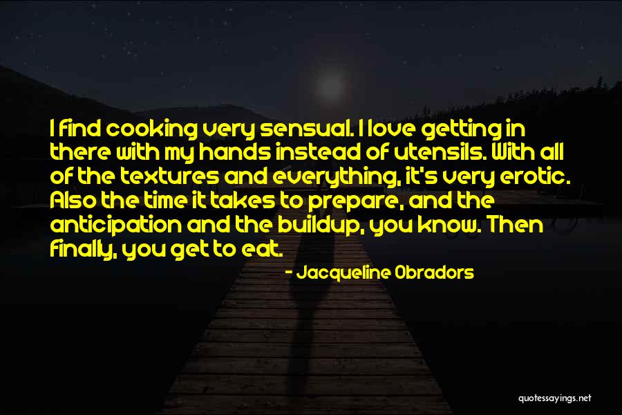 Love In Cooking Quotes By Jacqueline Obradors Love In Cooking Quotes By Jacqueline Obradors