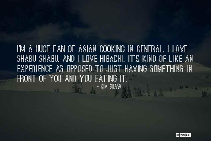 Love In Cooking Quotes By Kim Shaw Love In Cooking Quotes By Kim Shaw