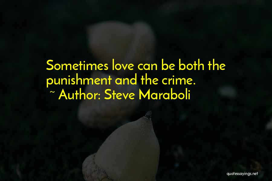 Love In Crime And Punishment Quotes By Steve Maraboli