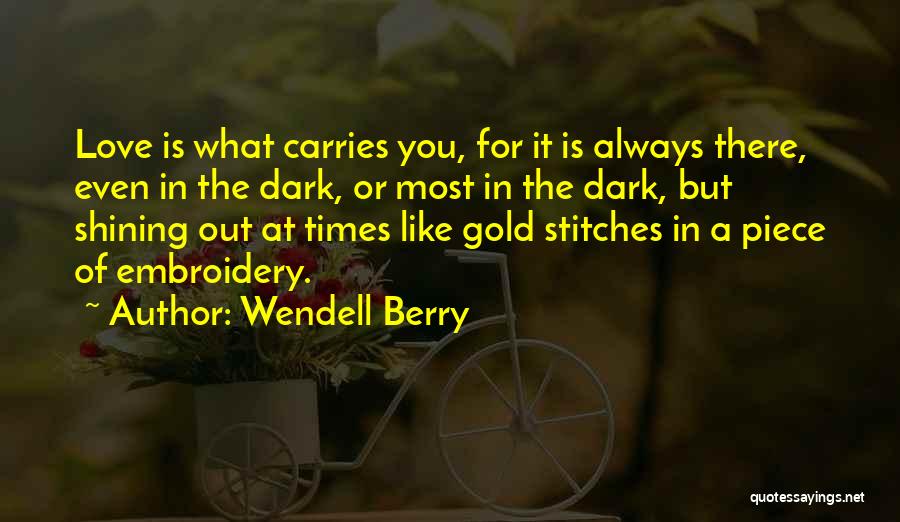 Love In Dark Times Quotes By Wendell Berry