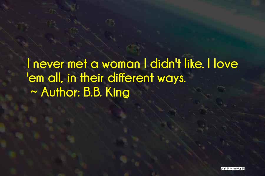 Love In Different Ways Quotes By B.B. King