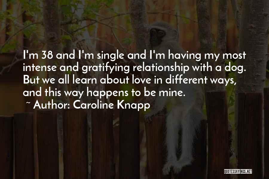 Love In Different Ways Quotes By Caroline Knapp