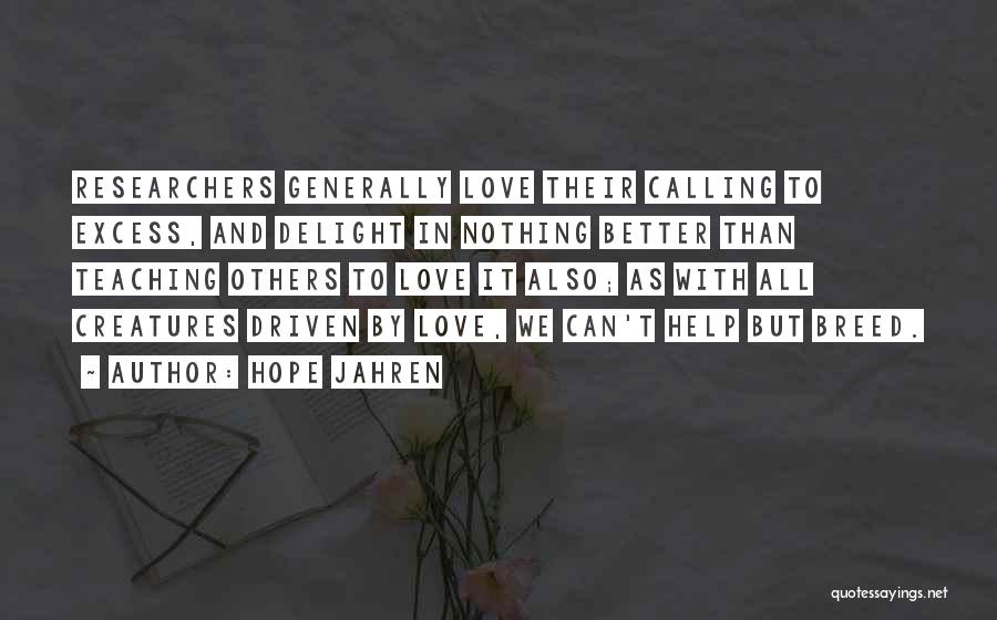 Love In Excess Quotes By Hope Jahren