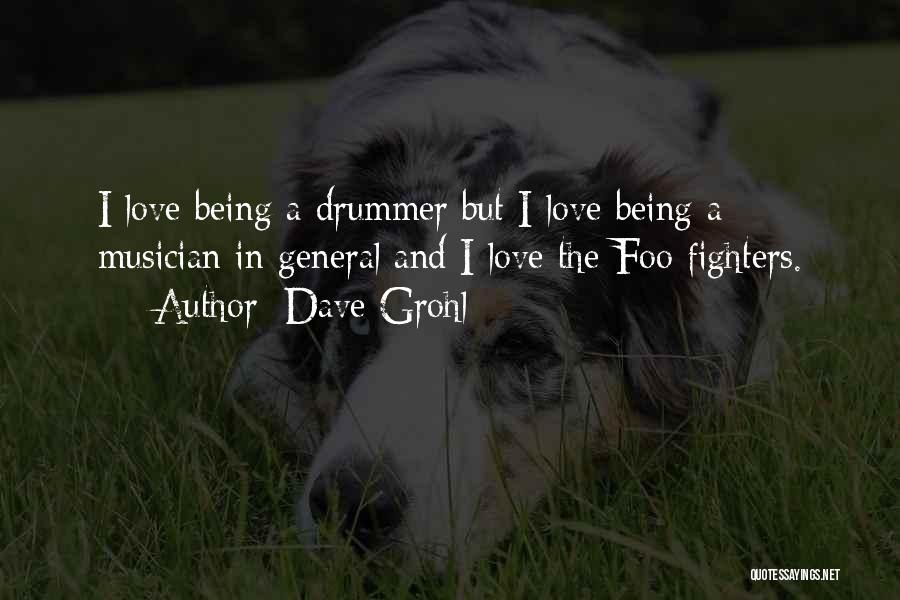 Love In General Quotes By Dave Grohl