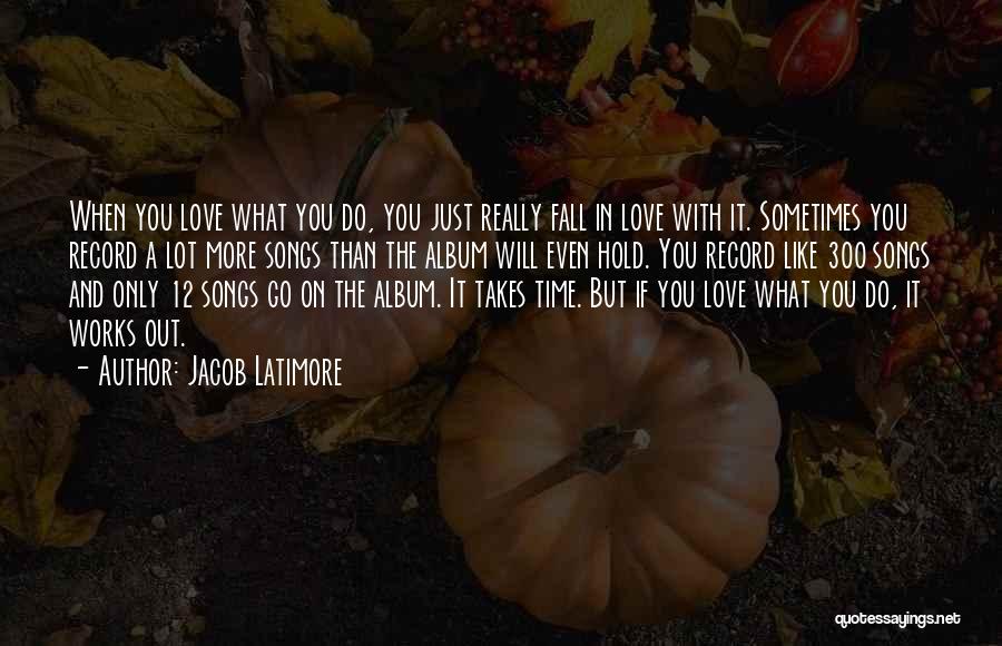 Love In Love Songs Quotes By Jacob Latimore