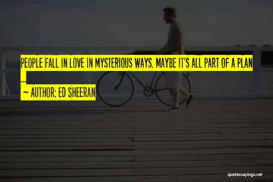 Love In Mysterious Ways Quotes By Ed Sheeran