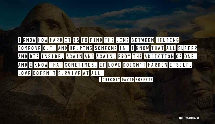 Love In One Line Quotes By Gregory David Roberts Love In One Line Quotes By Gregory David Roberts