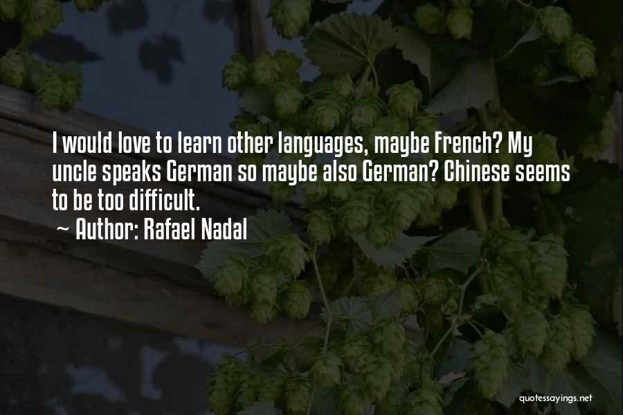 Love In Other Languages Quotes By Rafael Nadal