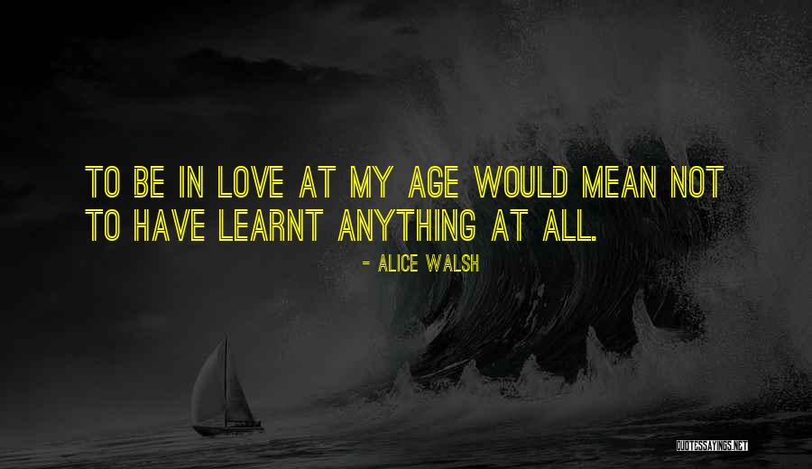 Love In Reality Quotes By Alice Walsh