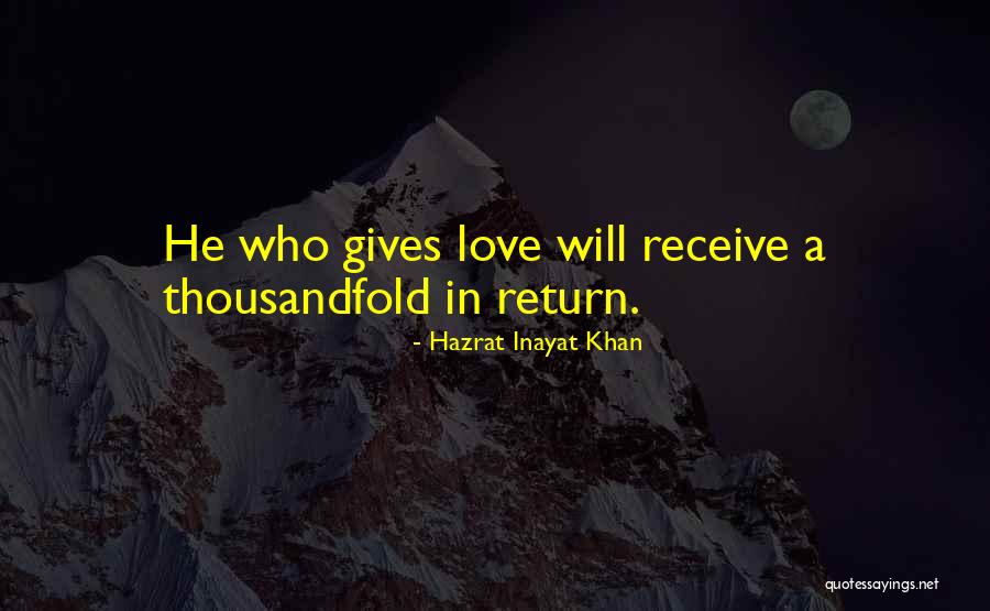 Love In Return Quotes By Hazrat Inayat Khan Love In Return Quotes By Hazrat Inayat Khan