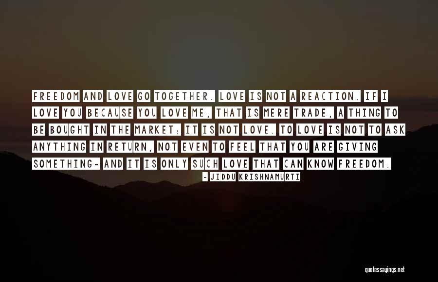 Love In Return Quotes By Jiddu Krishnamurti Love In Return Quotes By Jiddu Krishnamurti