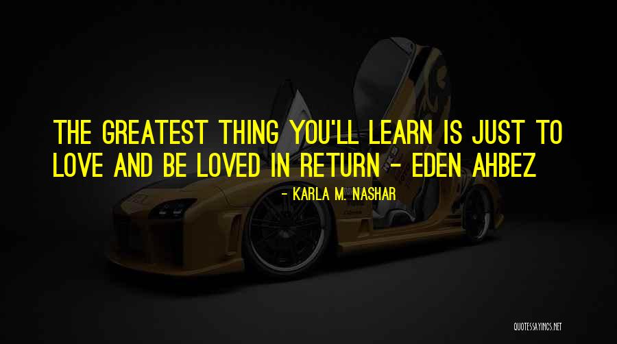 Love In Return Quotes By Karla M. Nashar Love In Return Quotes By Karla M. Nashar
