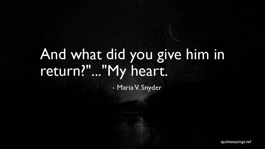 Love In Return Quotes By Maria V. Snyder Love In Return Quotes By Maria V. Snyder