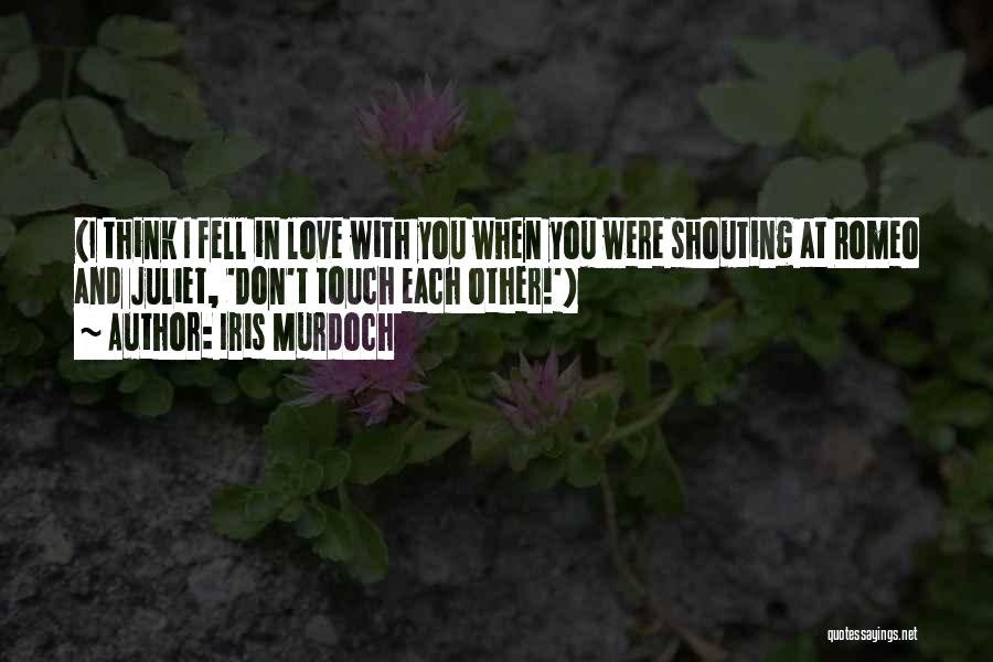 Love In Romeo And Juliet Quotes By Iris Murdoch