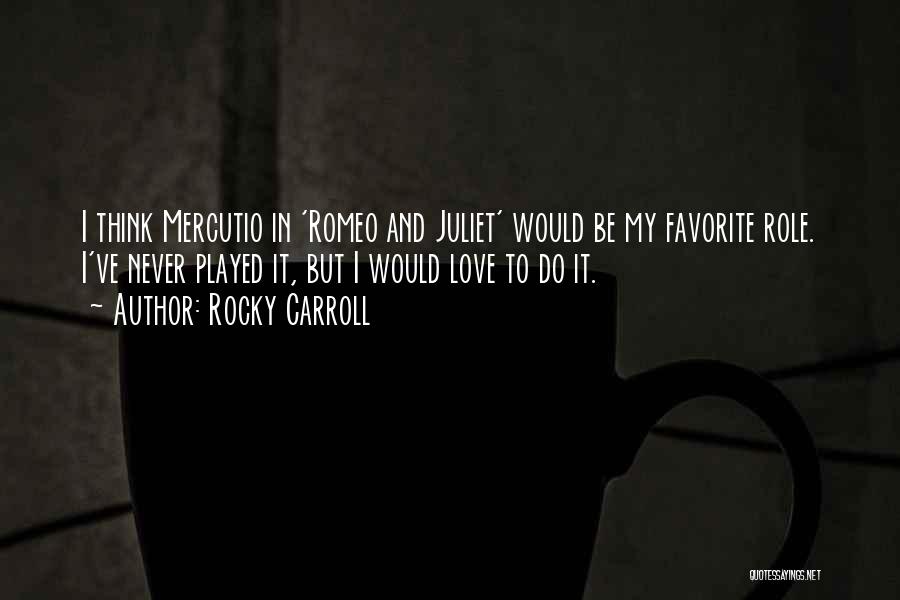 Love In Romeo And Juliet Quotes By Rocky Carroll