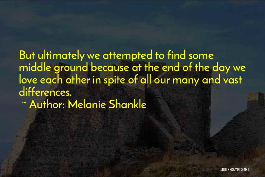 Love In Spite Of Differences Quotes By Melanie Shankle