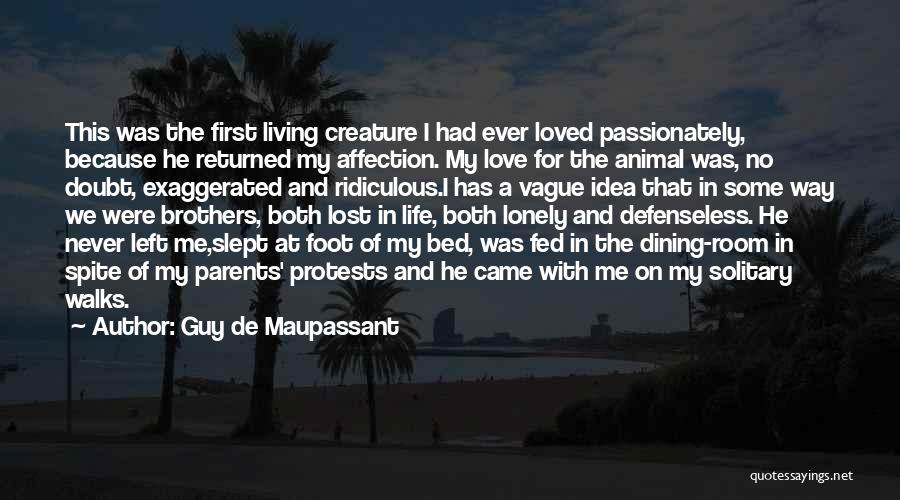 Love In Spite Of Quotes By Guy De Maupassant