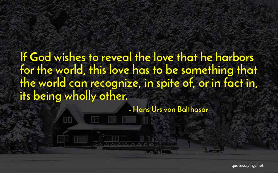 Love In Spite Of Quotes By Hans Urs Von Balthasar