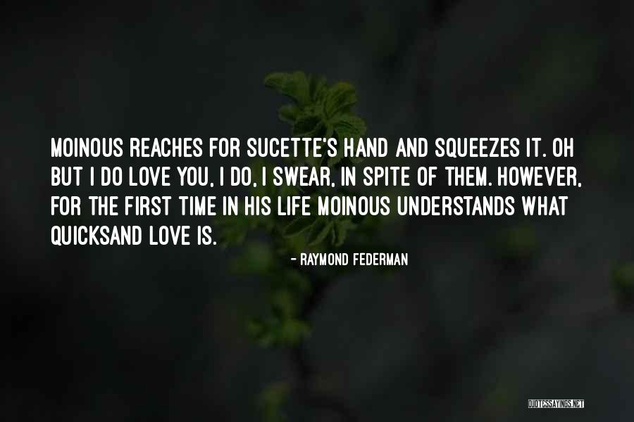 Love In Spite Of Quotes By Raymond Federman