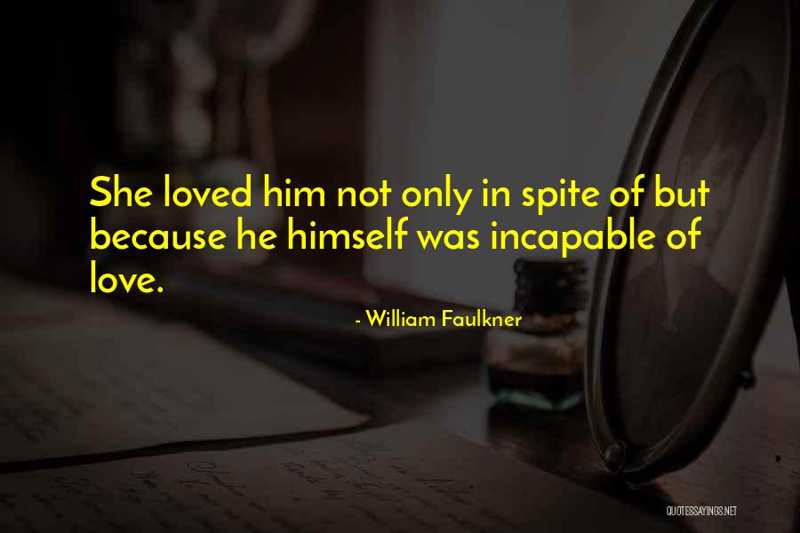 Love In Spite Of Quotes By William Faulkner