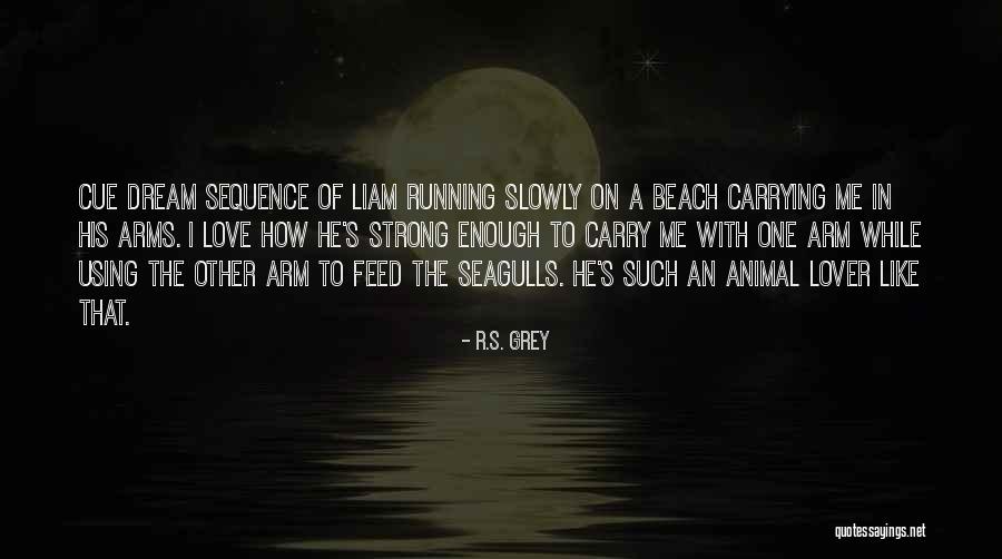 Love In The Beach Quotes By R.S. Grey