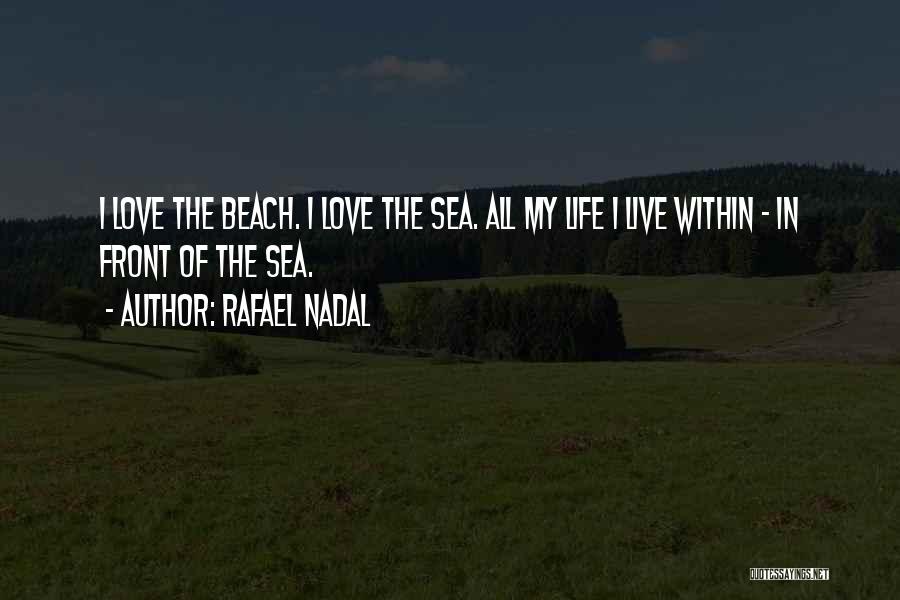 Love In The Beach Quotes By Rafael Nadal