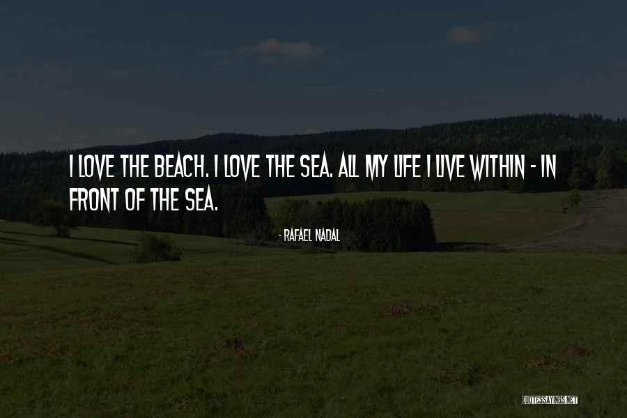 Love In The Beach Quotes By Rafael Nadal