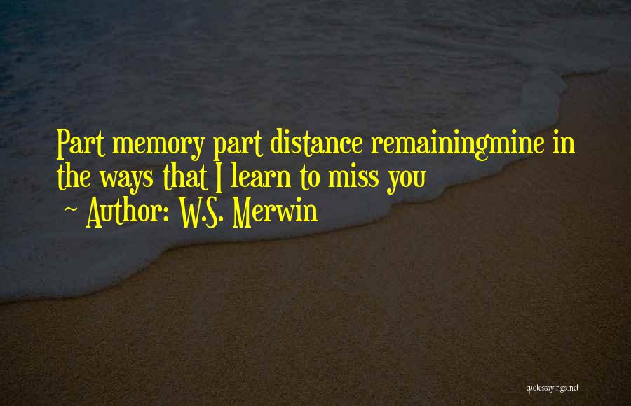 Love In The Distance Quotes By W.S. Merwin