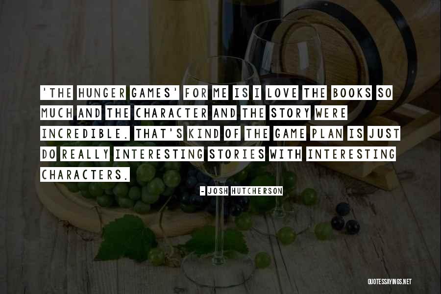 Love In The Hunger Games Quotes By Josh Hutcherson Love In The Hunger Games Quotes By Josh Hutcherson