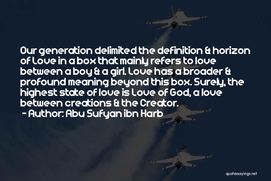 Love In This Generation Quotes By Abu Sufyan Ibn Harb