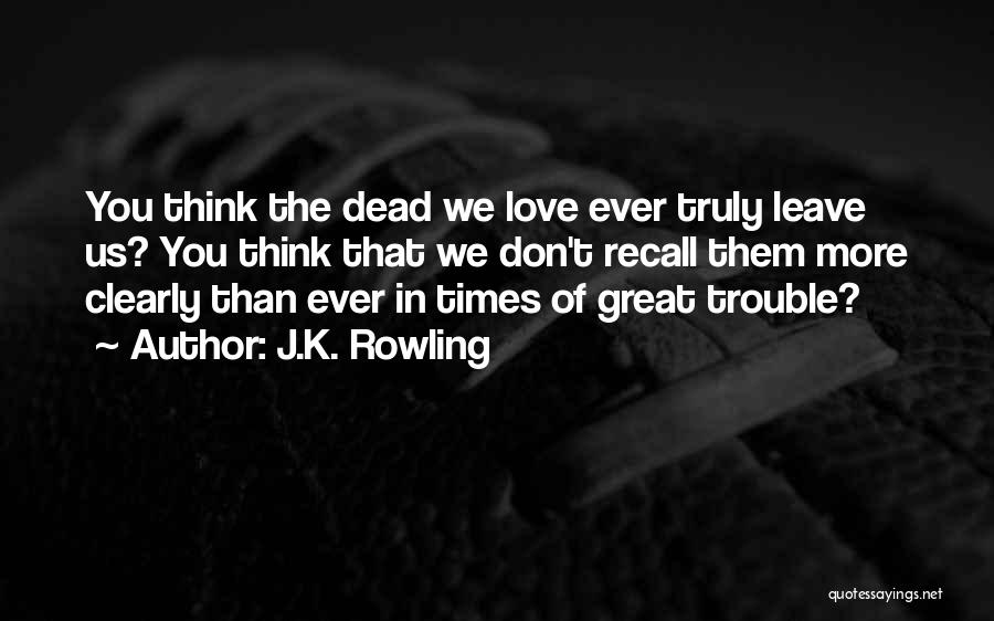 Love In Times Of Trouble Quotes By J.K. Rowling