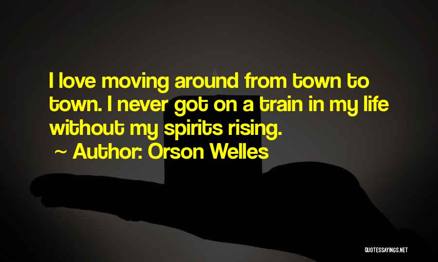 Love In Train Quotes By Orson Welles