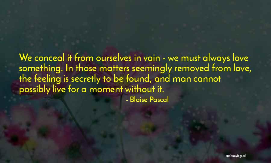 Love In Vain Quotes By Blaise Pascal