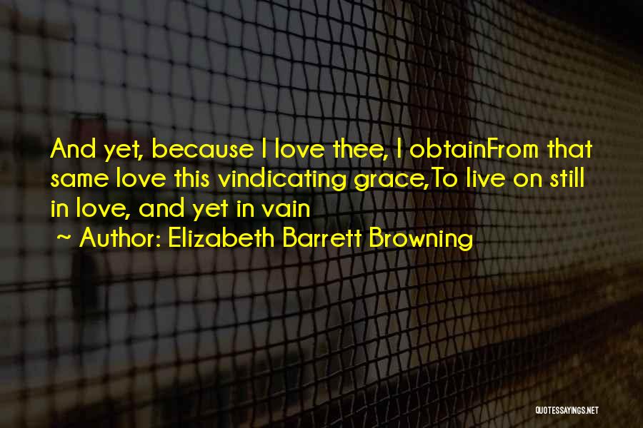 Love In Vain Quotes By Elizabeth Barrett Browning